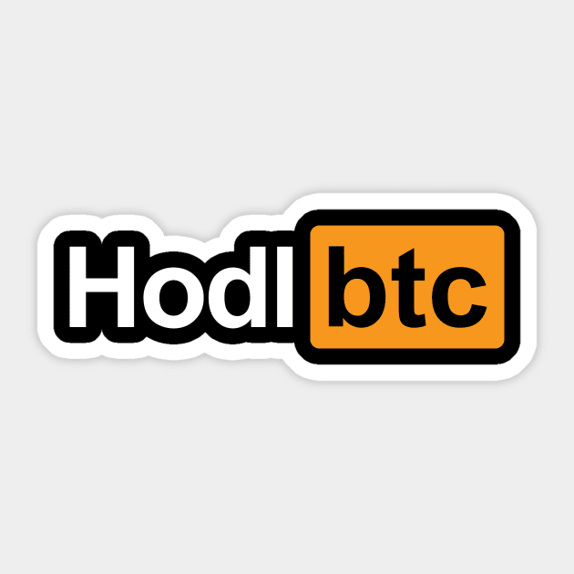 Hodl Btc Hold Bitcoin Funny Crypto Hub Holder Sticker by The Shirt Genie